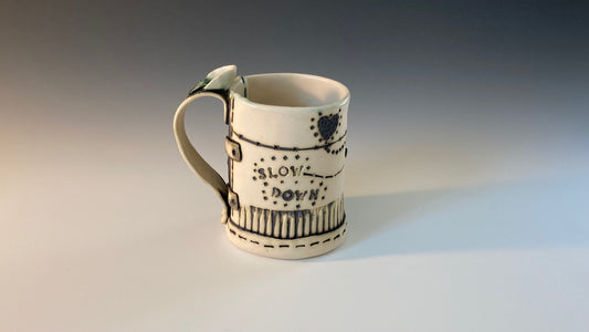 Carolyn August- "Slow Down" Mug